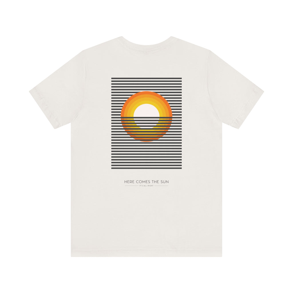 HERE COMES THE SUN T-SHIRT