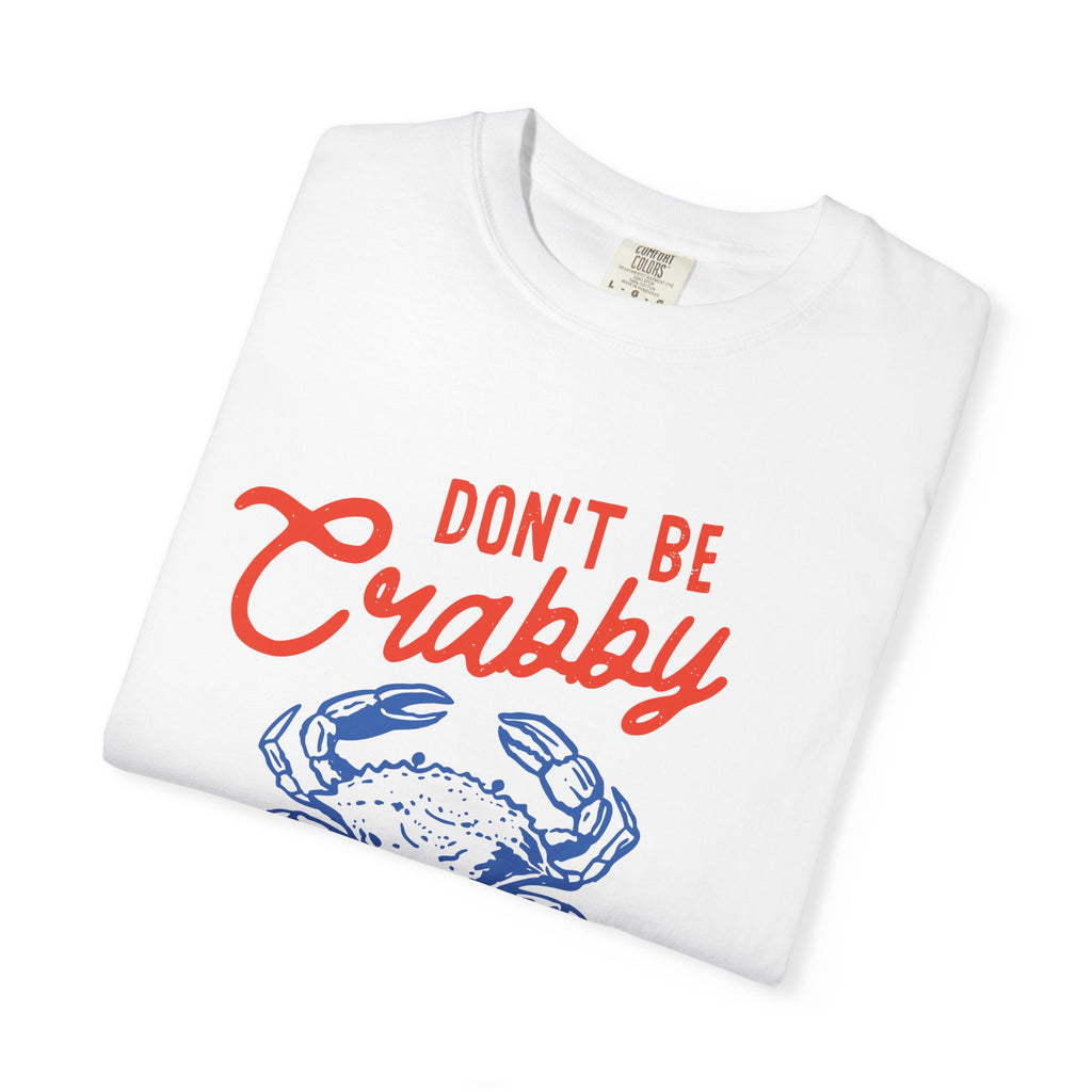 DON'T BE CRABBY COMFORT COLORS T-SHIRT