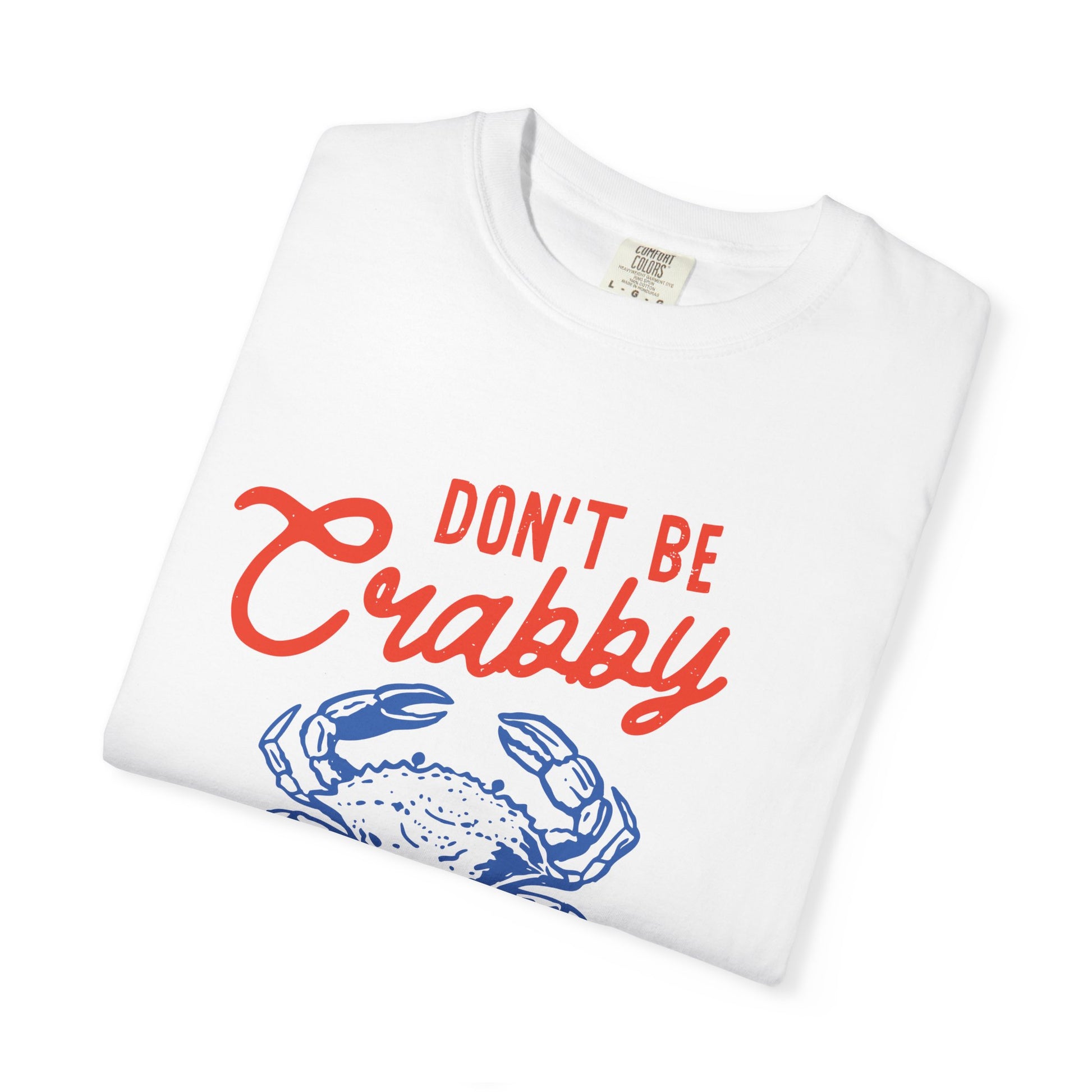 DON'T BE CRABBY COMFORT COLORS T-SHIRT