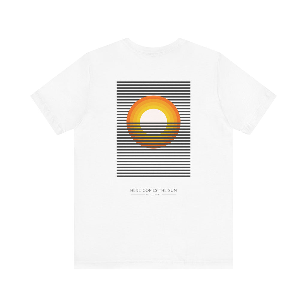 HERE COMES THE SUN T-SHIRT