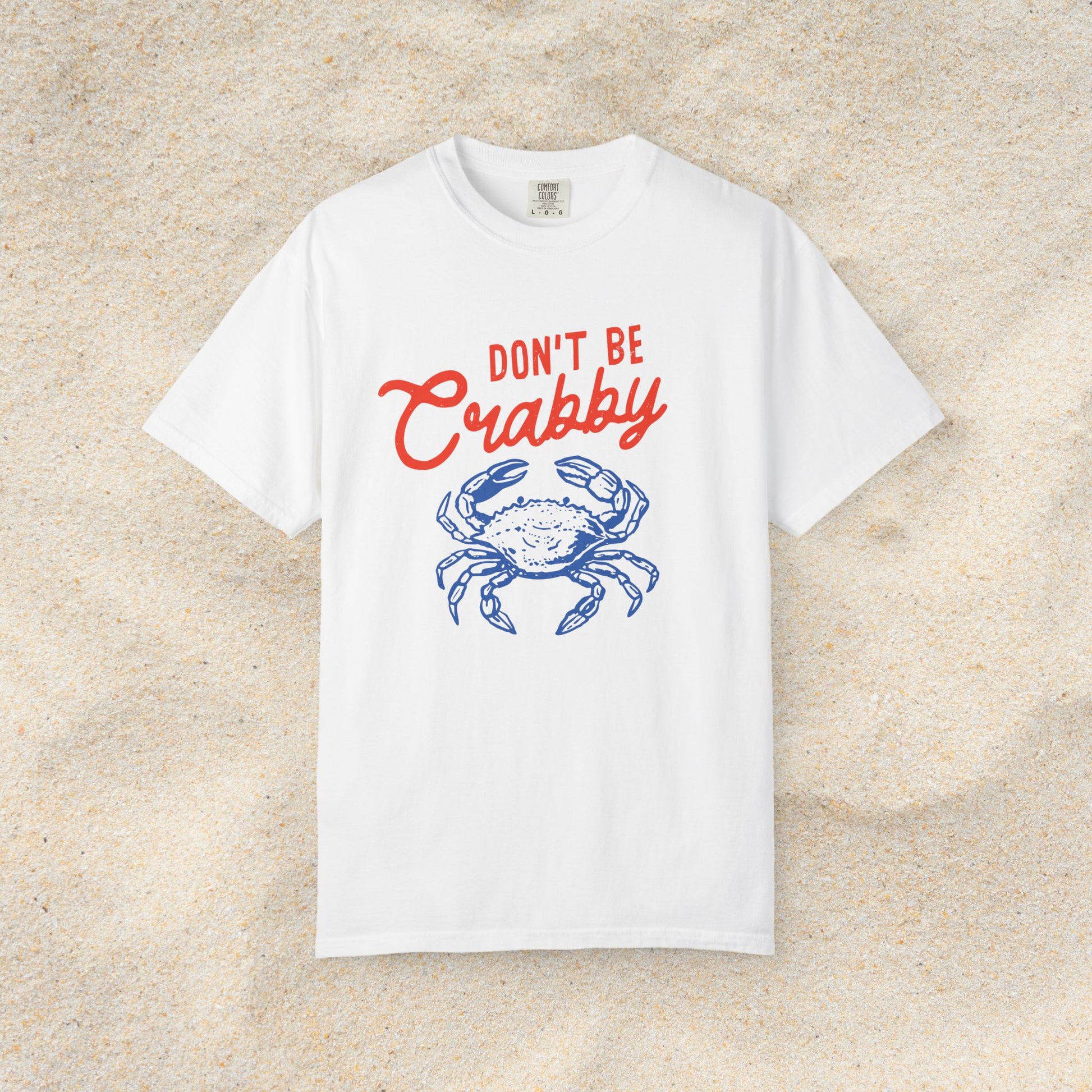 DON'T BE CRABBY COMFORT COLORS T-SHIRT