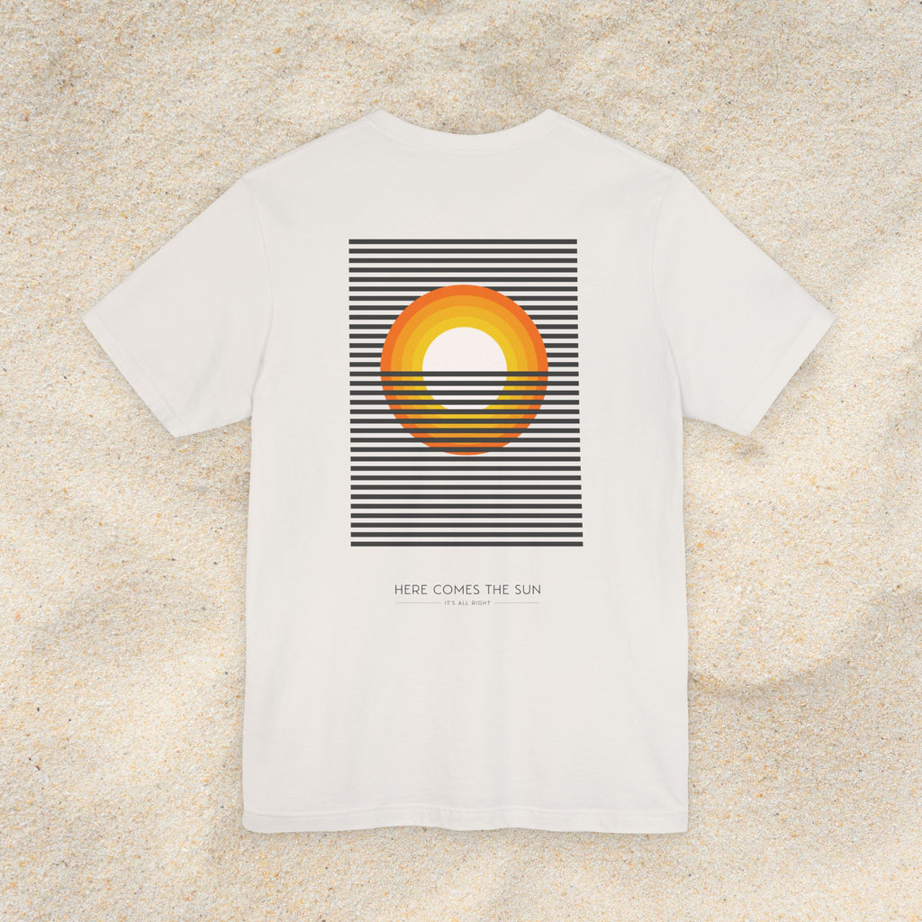HERE COMES THE SUN T-SHIRT