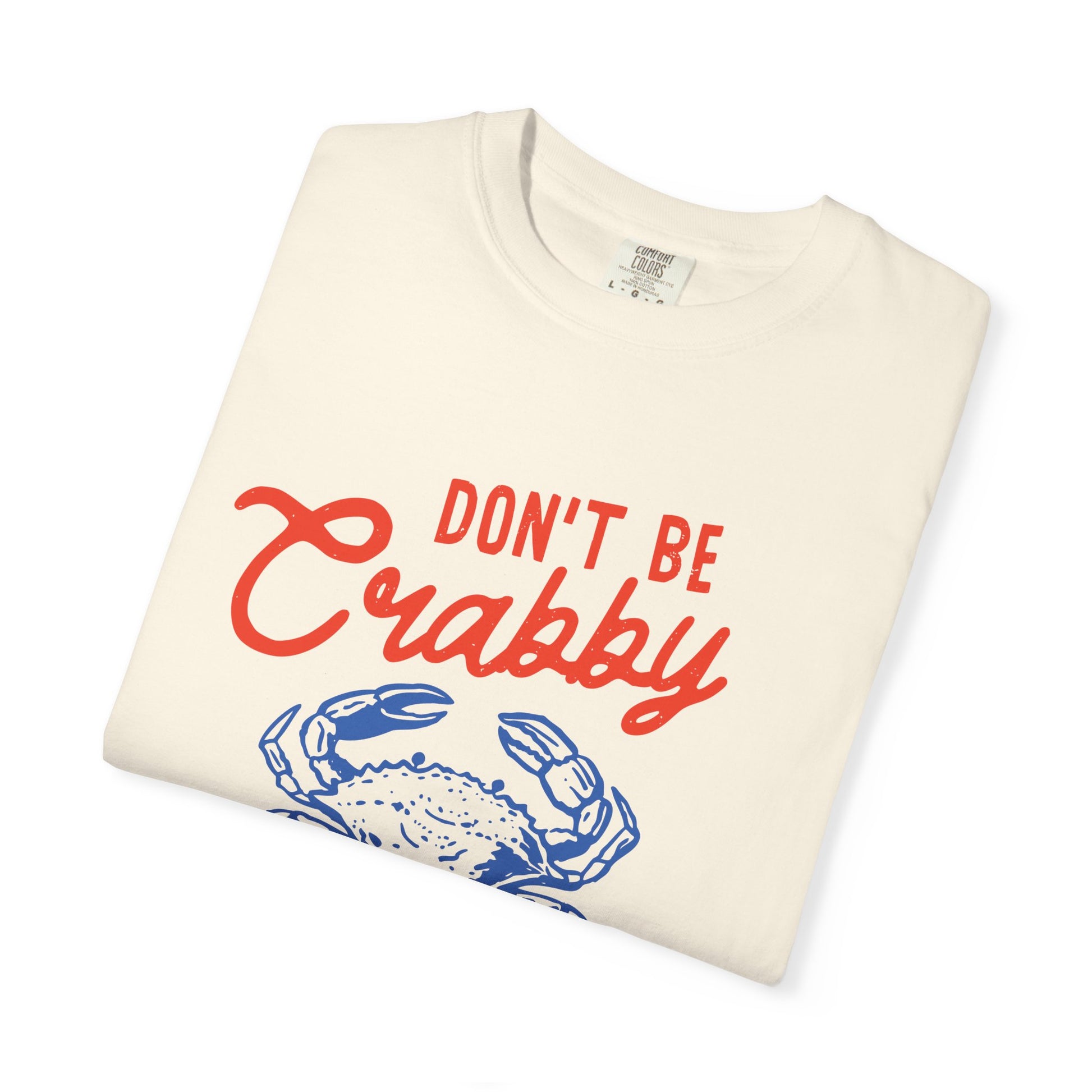 DON'T BE CRABBY COMFORT COLORS T-SHIRT