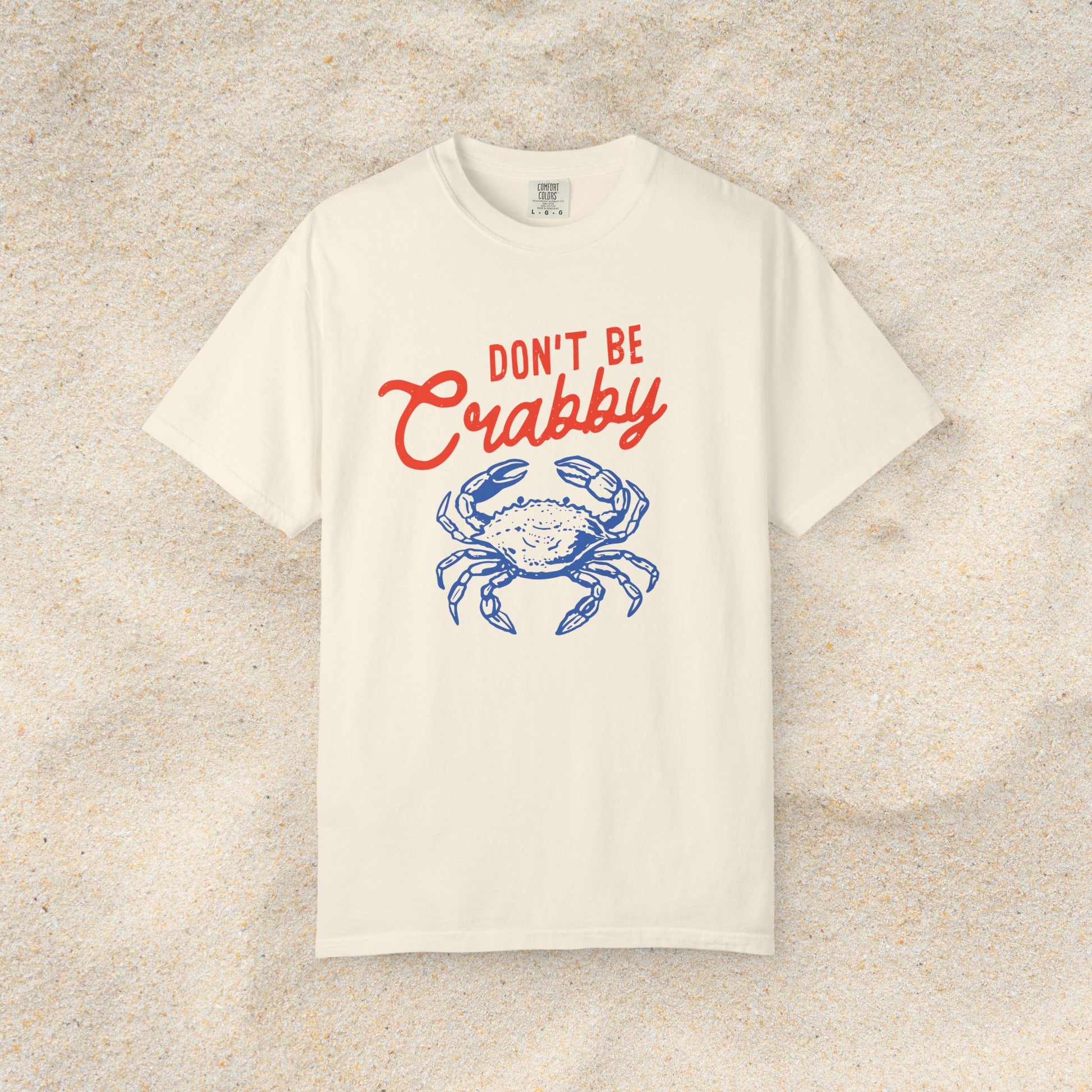 DON'T BE CRABBY COMFORT COLORS T-SHIRT
