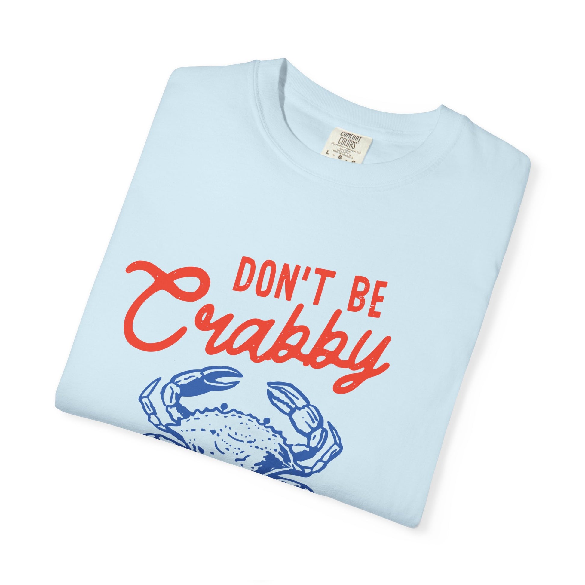 DON'T BE CRABBY COMFORT COLORS T-SHIRT