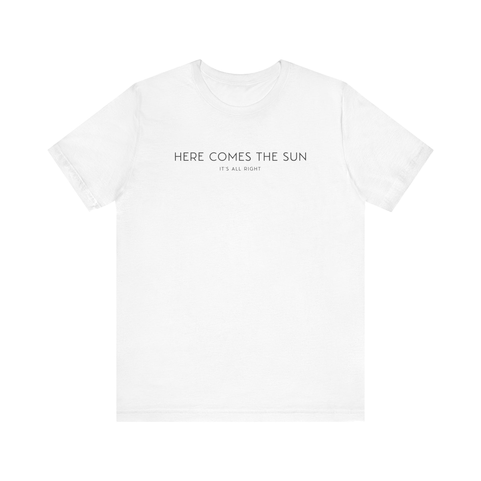HERE COMES THE SUN T-SHIRT