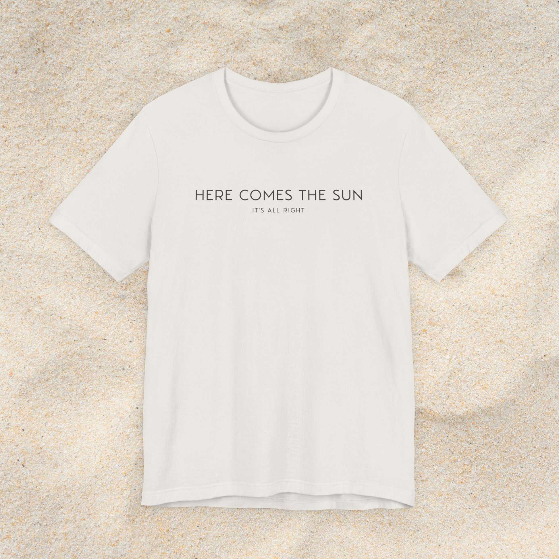 HERE COMES THE SUN T-SHIRT